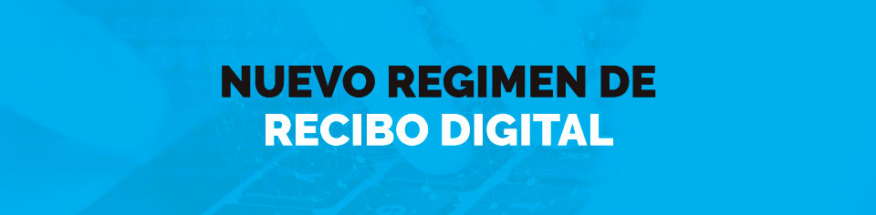 Nuevo regimen de recibo digital